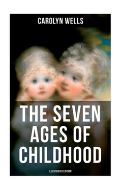 Paperback The Seven Ages of Childhood (Illustrated Edition): Children's Book Classic Book