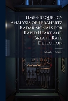 Paperback Time-Frequency Analysis of Terahertz Radar Signals for Rapid Heart and Breath Rate Detection Book