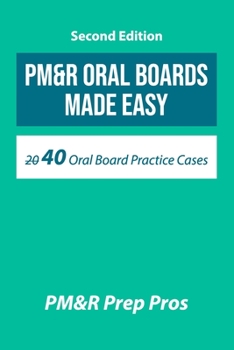 Paperback PM&R Oral Boards Made Easy: 40 Oral Board Practice Cases Book