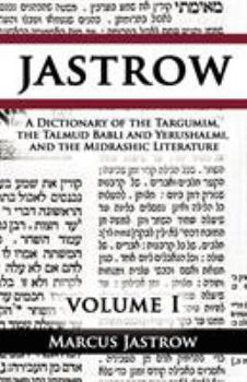 Paperback A Dictionary of the Targumim, the Talmud Babli and Yerushalmi, and the Midrashic Literature, Volume I Book