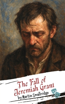 Paperback The Fall of Jeremiah Grant: An Irish Tragedy in Five Acts Book