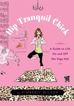 Paperback Hip Tranquil Chick: A Guide to Life on and Off the Yoga Mat Book