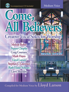 Paperback Come, All Believers: Creative Vocal Solos for Worship Book