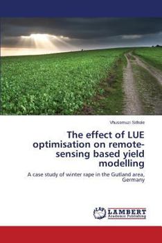 Paperback The effect of LUE optimisation on remote-sensing based yield modelling Book