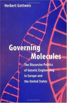 Hardcover Governing Molecules: The Discursive Politics of Genetic Engineering in Europe and the United States Book