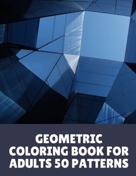 Paperback Geometric Coloring Book For Adults 50 Patterns: Gift Idea For Women, Men And Young Adults Book