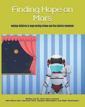 Paperback Finding Hope on Mars: Helping Children to Cope During Crises and the COVID19 Pandemic Book