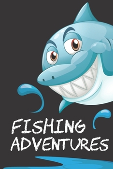 Paperback Fishing Adventures: Fishing Trip Log Book for Recording Fishing Notes and Memories - Perfect for Children Book