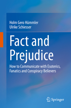 Paperback Fact and Prejudice: How to Communicate with Esoterics, Fanatics and Conspiracy Believers Book