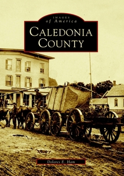 Caledonia County (Images of America: Vermont) - Book  of the Images of America: Vermont
