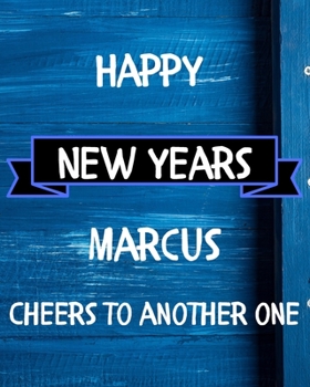 Happy New Years Marcus's Cheers to another one: 2020 New Year Planner Goal Journal Gift for Marcus  / Notebook / Diary / Unique Greeting Card Alternative