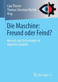 Paperback Die Maschine: Freund Oder Feind?: Mensch Und Technologie Im Digitalen Zeitalter [German] Book