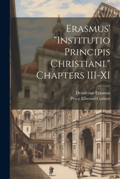 Paperback Erasmus' "Institutio Principis Christiani." Chapters III-XI Book