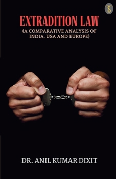 Extradition Law (A Comparative Analysis Of India, Usa And Europe)