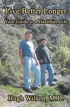 Paperback Live Better Longer: Your Guide to a Healhier Life Book