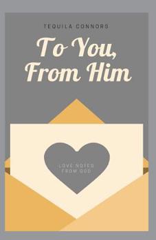 Paperback To You, From Him: love notes from God Book