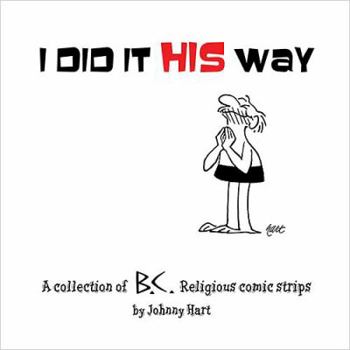 Hardcover I Did It His Way: A Collection of Classic B.C. Religious Comic Strips Book