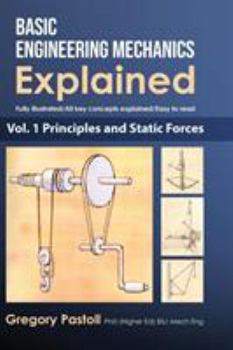 Hardcover Basic Engineering Mechanics Explained, Volume 1: Principles and Static Forces Book