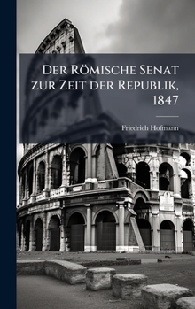 Hardcover Der Römische Senat zur Zeit der Republik, 1847 [German] Book