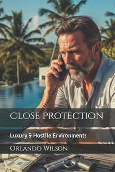 Paperback Close Protection: Luxury & Hostile Environments Book
