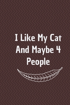 I Like My Cat and Maybe 4 People: 6*9 Blank Lined Notebook With Contact Infos 100 Pages. Funny Gift for Women and Men/Notebook Quotes/ Notebook lined ... hardcover/ Daily Journal/ Diary Calender