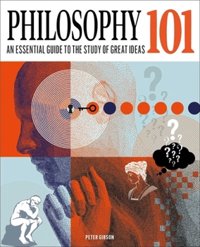 Hardcover Philosophy 101: The Essential Guide to the Study of Great Ideas Book