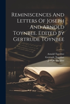 Paperback Reminiscences And Letters Of Joseph And Arnold Toynbee. Edited By Gertrude Toynbee Book