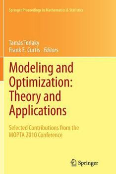 Paperback Modeling and Optimization: Theory and Applications: Selected Contributions from the Mopta 2010 Conference Book