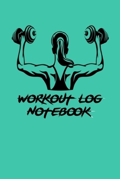 Workout Log Notebook: Training Log Notebook- Large (6 x 9 inches) - 120 Pages -