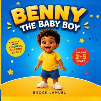 BENNY THE BABY BOY (STORY BOOKS FOR 2-5-YEAR OLD KIDS.)