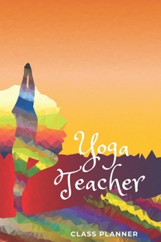 Paperback Yoga Teacher Class Planner: Lined Composition Notebook Cute Gift for Women Yoga Teachers- Yoga Instructors Gifts - Yoga Journal Notebook - Sequenc Book