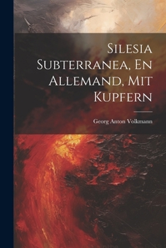 Paperback Silesia Subterranea, En Allemand, Mit Kupfern Book