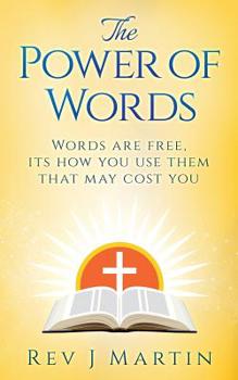 Paperback The Power Of Words: Words are free, its how you use them that may cost you Book