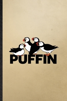 Puffin: Lined Notebook For Wild Seabird Puffin. Funny Ruled Journal For Animal Nature Lover. Unique Student Teacher Blank Composition/ Planner Great For Home School Office Writing