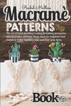Paperback Macramè patterns book: The art of hand-knotting creating furnishing accessories and decorative elements. Basic knots for beginners and models Book