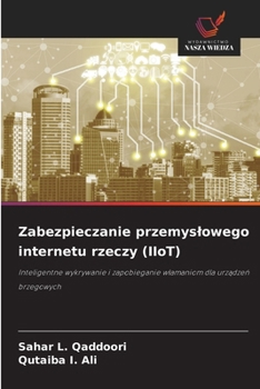 Zabezpieczanie przemyslowego internetu rzeczy (IIoT) (Polish Edition)