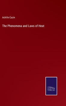 Hardcover The Phenomena and Laws of Heat Book