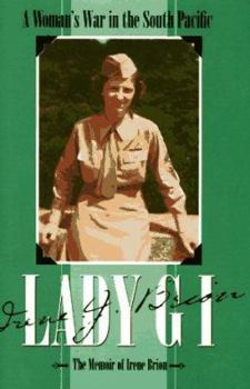Hardcover Lady GI: A Woman's War in the South Pacific: The Memoir of Irene Brion Book