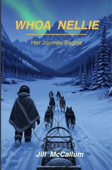 Paperback Whoa Nellie: Her Journey Begins Book
