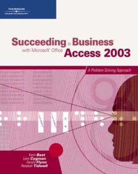 Paperback Succeeding in Business with Microsoft Office Access 2003: A Problem-Solving Approach Book