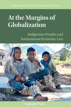 Paperback At the Margins of Globalization: Indigenous Peoples and International Economic Law Book