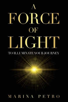 Paperback A Force of Light: To Illuminate Your Journey Book