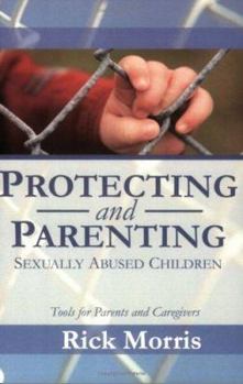 Paperback Protecting & Parenting Sexually Abused Children: Tools for Parents & Caregivers Book