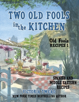 Paperback Two Old Fools in the Kitchen: Spanish and Middle Eastern Recipes, Traditional and New [Large Print] Book