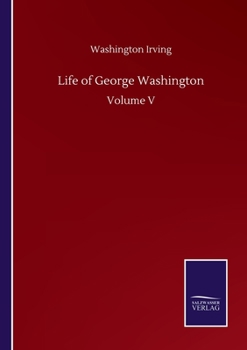 Paperback Life of George Washington: Volume V Book