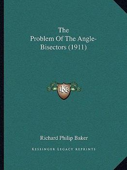 Paperback The Problem Of The Angle-Bisectors (1911) Book