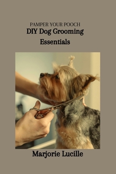 Paperback Pamper Your Pooch: DIY Dog Grooming Essentials Book
