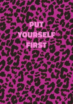 Paperback Put Yourself First: Pink Leopard Print Notebook With Inspirational and Motivational Quote (Animal Fur Pattern). College Ruled (Lined) Jour Book