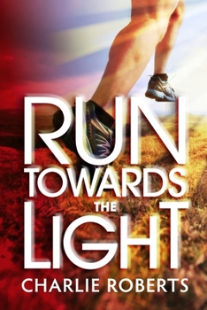 Paperback Run Towards the Light: A Journey Into Purpose-Pursuing a Relationship of Passion, Commitment and Surrender to Jesus Book