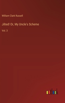 Hardcover Jilted! Or, My Uncle's Scheme: Vol. 3 Book